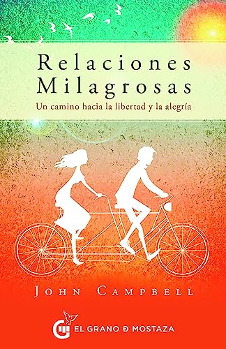 Imagen de archivo de Relaciones milagrosas: Un camino hacia la libertad y la alegrfa (Spanish Edition) [Paperback] Campbell, John and Iribarren, Miguel a la venta por Lakeside Books