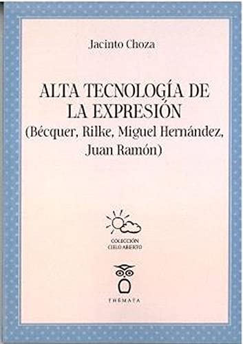 Imagen de archivo de ALTA TECNOLOGA DE LA EXPRESIN. (BCQUER, RILKE, MIGUEL HERNNDEZ, JUAN RAMN) a la venta por KALAMO LIBROS, S.L.
