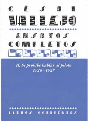 Beispielbild fr CSAR VALLEJO ENSAYOS COMPLETOS II. SE PROHBE HABLAR AL PILOTO 1926-1927 zum Verkauf von KALAMO LIBROS, S.L.