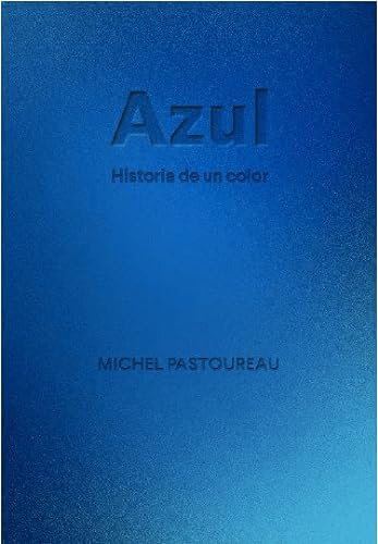 Imagen de archivo de AZUL. HISTORIA DE UN COLOR. a la venta por KALAMO LIBROS, S.L.