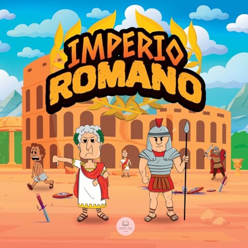 Imagen de archivo de El Imperio Romano para Nios: La historia desde la fundacin de la Antigua Roma hasta la cada del Imperio (Libros Infantiles Educativos) (Spanish Edition) a la venta por GF Books, Inc.