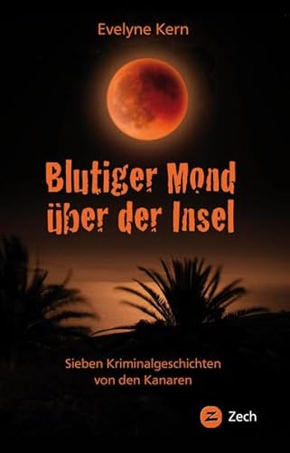 Imagen de archivo de Blutiger Mond ber der Insel: Sieben Kriminalgeschichten von den Kanaren (Krimis u. Thriller) a la venta por medimops