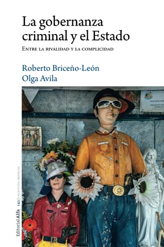 Beispielbild fr La gobernanza criminal y el Estado: Entre la rivalidad y la complicidad (Spanish Edition) zum Verkauf von Books Unplugged