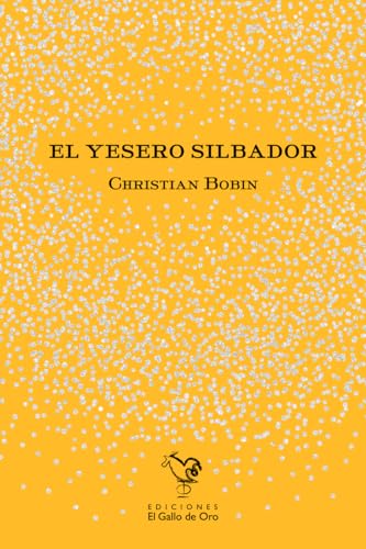 Imagen de archivo de EL YESERO SILBADOR a la venta por KALAMO LIBROS, S.L.