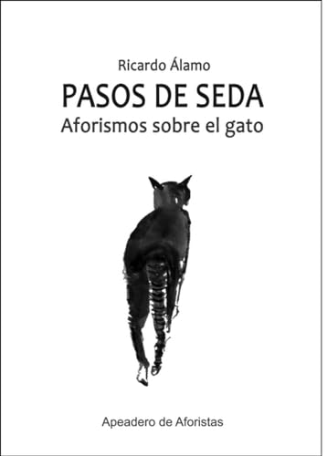 Beispielbild fr PASOS DE SEDA. AFORISMOS SOBRE LOS GATOS zum Verkauf von KALAMO LIBROS, S.L.