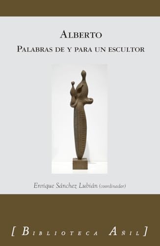 Imagen de archivo de ALBERTO PALABRAS DE Y PARA UN ESCULTOR a la venta por AG Library