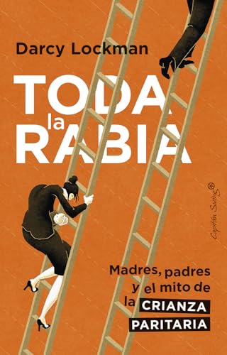 Stock image for Toda la Rabia: Madres, padres y el mito de la corresponsabilidad (ENSAYO) for sale by medimops