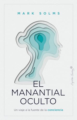 Beispielbild fr El manantial oculto: Un viaje a la fuente de la conciencia (ENSAYO) zum Verkauf von medimops