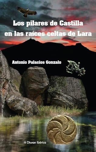 Imagen de archivo de LOS PILARES DE CASTILLA EN LAS RAICES CELTAS DE LARA a la venta por LIBRERIACB