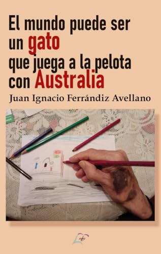 Stock image for EL MUNDO PUEDE SER UN GATO QUE JUEGA A LA PELOTA CON AUSTRALIA for sale by LIBRERIACB