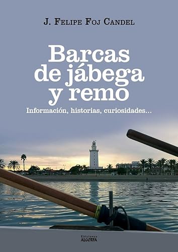 Imagen de archivo de BARCAS DE JBEGA Y REMO. INFORMACIN, HISTORIAS, CURIOSIDADES. a la venta por LIBRERIACB