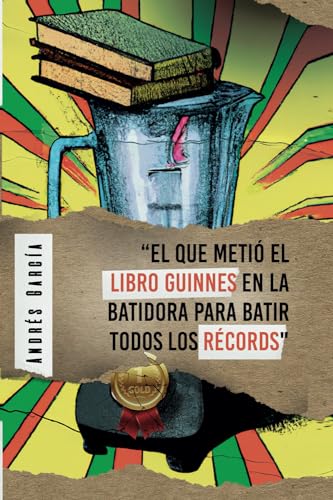 Stock image for El que meti el libro Guinnes en la batidora para batir todos los rcords (Spanish Edition) for sale by GF Books, Inc.