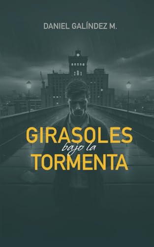 Stock image for Girasoles bajo la Tormenta (Spanish Edition) for sale by GF Books, Inc.