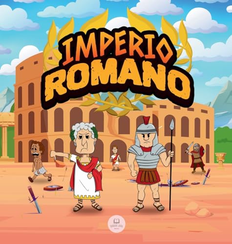 Imagen de archivo de El Imperio Romano para Nios: La historia desde la fundacin de la Antigua Roma hasta la cada del Imperio (Libros Infantiles Educativos) (Spanish Edition) a la venta por California Books