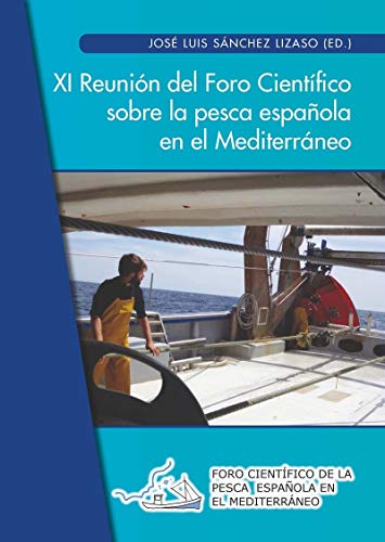 Imagen de archivo de XI REUNIN DEL FORO CIENTFICO SOBRE LA PESCA ESPAOLA EN EL MEDITERRNEO (ALICANTE, SEPTIEMBRE 2018) a la venta por KALAMO LIBROS, S.L.