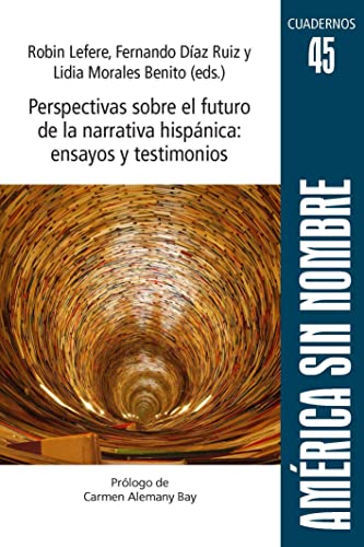 Imagen de archivo de Perspectivas sobre el futuro de la narrativa hispnica: ensayos y testimonios a la venta por medimops