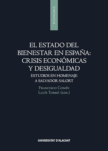 9788413020976: El estado del bienestar en Espaa: crisis econmicas y desigualdad: Estudios en homenaje a Salvador Salort (Publicacions Institucionals de la Universitat d'Alacant)