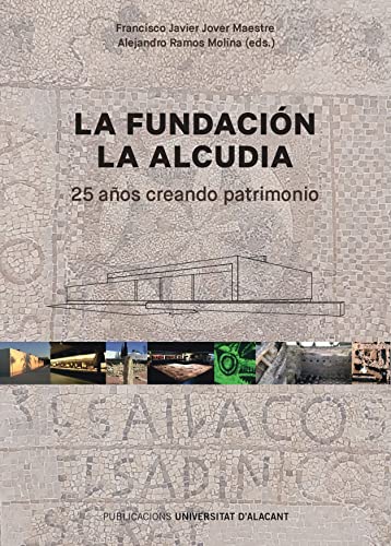 9788413021393: La fundacin La Alcudia: 25 aos creando patrimonio