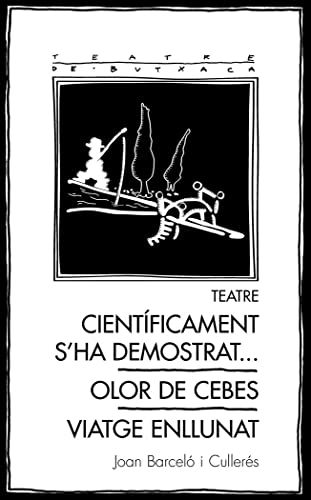 9788413032153: Teatre: Cientficament S'ha Demostrat.../ Olor De Cebes/ Viatge Enllunat: 37