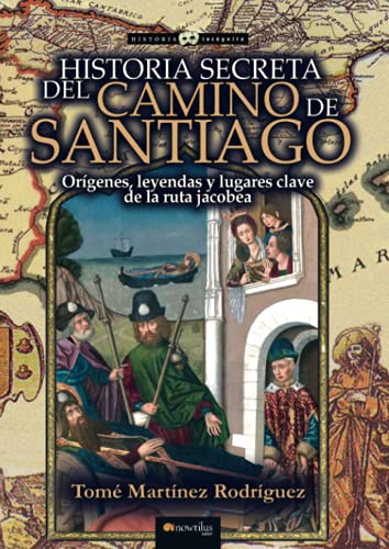 9788413051499: Historia secreta del Camino de Santiago (Spanish Edition)