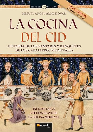 Stock image for La cocina del Cid. Nueva edicin ampliada: Historia de los yantares y banquetes de los caballeros medievales (Historia Incgnita) for sale by medimops