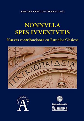 Beispielbild fr NONNVILLA SPES IVVENTVTIS: NUEVAS CONTRIBUCIONES EN ESTUDIOS CLSICOS zum Verkauf von KALAMO LIBROS, S.L.