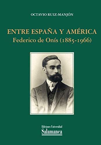 9788413112312: Entre Espaa y Amrica: Federico de Ons (1885-1966): 175 (Estudios Histricos & Geogrficos)