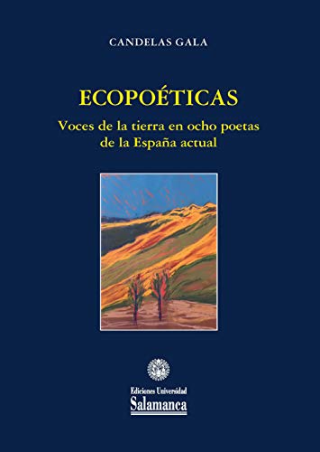9788413112657: Ecopoticas: voces de la tierra en ocho poetas de la Espaa actual