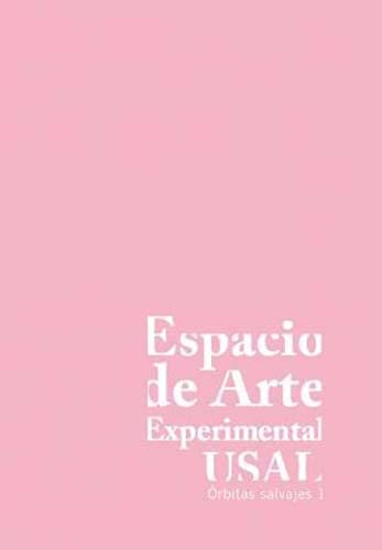Stock image for ESPACIO DE ARTE EXPERIMENTAL USAL: RBITAS SALVAJES, 1 for sale by Siglo Actual libros
