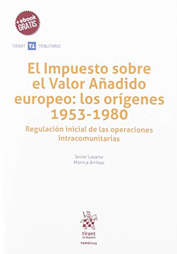 9788413131511: El Impuesto sobre el Valor Aadido europeo: los orgenes 1953-1980: Regulacin inicial de las operaciones intracomunitarias (Temtica) (Spanish Edition)