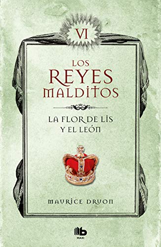 Imagen de archivo de LA FLOR DE LIS Y EL LEN (LOS REYES MALDITOS 6) a la venta por KALAMO LIBROS, S.L.
