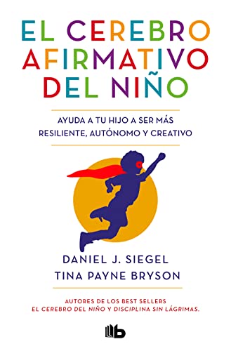Imagen de archivo de El cerebro afirmativo del nio: Ayuda a tu hijo a ser ms resiliente, autnomo y creativo. a la venta por Agapea Libros