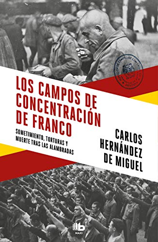 9788413142272: Los campos de concentración de Franco: Sometimiento, torturas y muerte tras las alambradas (MAXI)