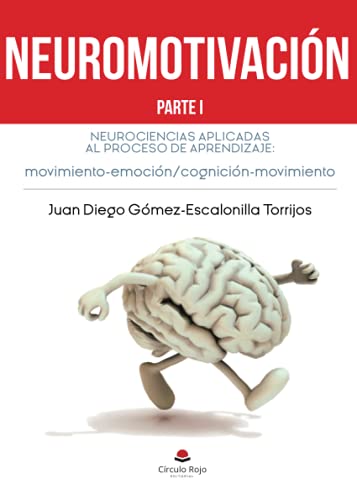 Imagen de archivo de Neuromotivacin. Parte I: Neurociencias aplicadas al proceso de aprendizaje movimiento-emocin / cognicin-movimiento (Spanish Edition) a la venta por GF Books, Inc.