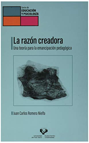 Stock image for LA RAZN CREADORA. UNA TEORA PARA LA EMANCIPACIN PEDAGGICA for sale by KALAMO LIBROS, S.L.