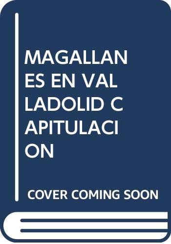 Stock image for MAGALLANES EN VALLADOLID. LA CAPITULACIN for sale by medimops