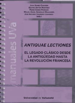 Imagen de archivo de ANTIQUAE LECTIONES. EL LEGADO CLSICO DESDE LA ANTIGEDAD HASTA LA REVOLUCIN FRANCESA a la venta por AG Library