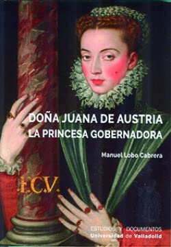 Imagen de archivo de DOA JUANA DE AUSTRIA. LA PRINCESA GOBERNADORA a la venta por Red's Corner LLC