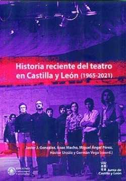 Imagen de archivo de HISTORIA RECIENTE DEL TEATRO EN CASTILLA Y LEON (1965-2021) a la venta por Prtico [Portico]