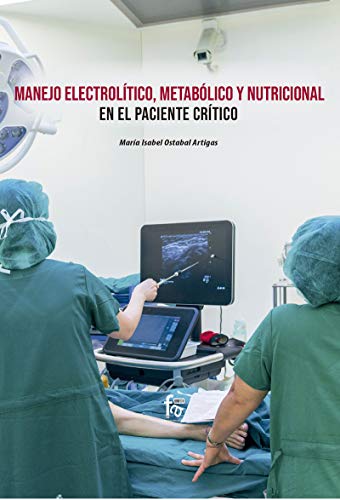 Imagen de archivo de MANEJO ELECTROLTICO, METABLICO Y NUTRICIONAL EN EL PACIENTE CRTICO a la venta por KALAMO LIBROS, S.L.