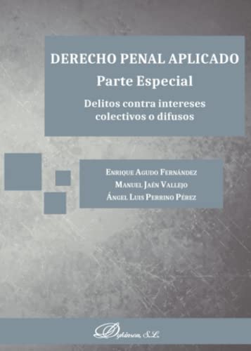 Imagen de archivo de DERECHO PENAL APLICADO. PARTE ESPECIAL. DELITOS CONTRA INTERESES COLECTIVOS O DI a la venta por AG Library