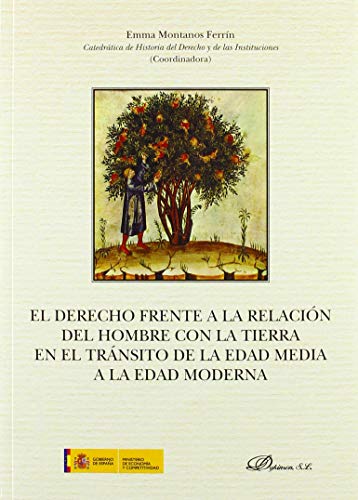 Imagen de archivo de DERECHO FRENTE A LA RELACION DEL HOMBRE CON LA TIERRA EN EL TRANSITO DE LA EDAD MEDIA A LA EDAD MODERNA, EL a la venta por TERAN LIBROS