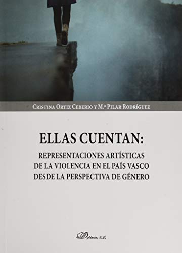 Imagen de archivo de Ellas cuentan: representaciones artsticas de la violencia en el Pas Vasco desde la perspectiva de a la venta por WorldofBooks