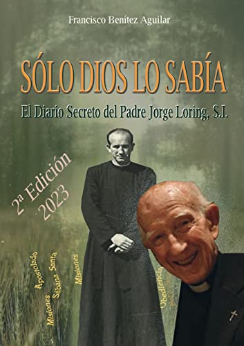 Beispielbild fr Slo Dios lo saba: El diario secreto del Padre Jorge Loring Mir (Spanish Edition) zum Verkauf von California Books