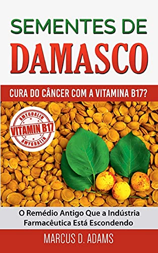 9788413269511: Sementes de Damasco - Cura do Cncer com a Vitamina B17?: O Remdio Antigo Que a Indstria Farmacutica Est Escondendo