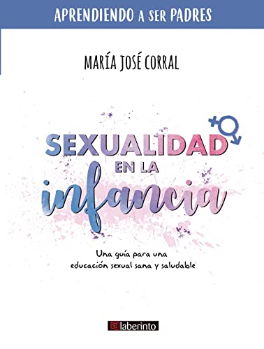 Stock image for SEXUALIDAD EN LA INFANCIA. UNA GUIA PARA UNA EDUCACION SEXUAL SANA Y SALUDABLE for sale by KALAMO LIBROS, S.L.
