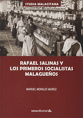 Imagen de archivo de RAFAEL SALINAS Y LOS PRIMEROS SOCIALISTAS MALAGUEOS a la venta por Librerias Prometeo y Proteo