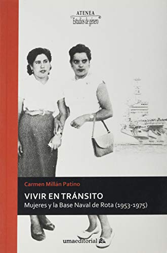 Beispielbild fr VIVIR EN TRANSITO. MUJERES Y LA BASE NAVAL DE ROTA (1953-1975) zum Verkauf von Prtico [Portico]