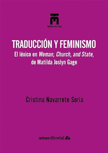 Imagen de archivo de Traduccin y feminismo: El lxico en Woman, Church, and State, de Matilda Joslyn Gage a la venta por Agapea Libros
