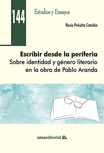 Stock image for ESCRIBIR DESDE LA PERIFERIA. SOBRE IDENTIDAD Y GNERO LITERARIO EN LA OBRA DE PABLO ARANDA for sale by Librerias Prometeo y Proteo